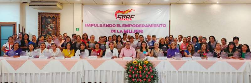 La CROC Oaxaca , conmemora el día Internacional de la mujer, con un foro denominado “Impulsando el Empoderamiento de la Mujer”